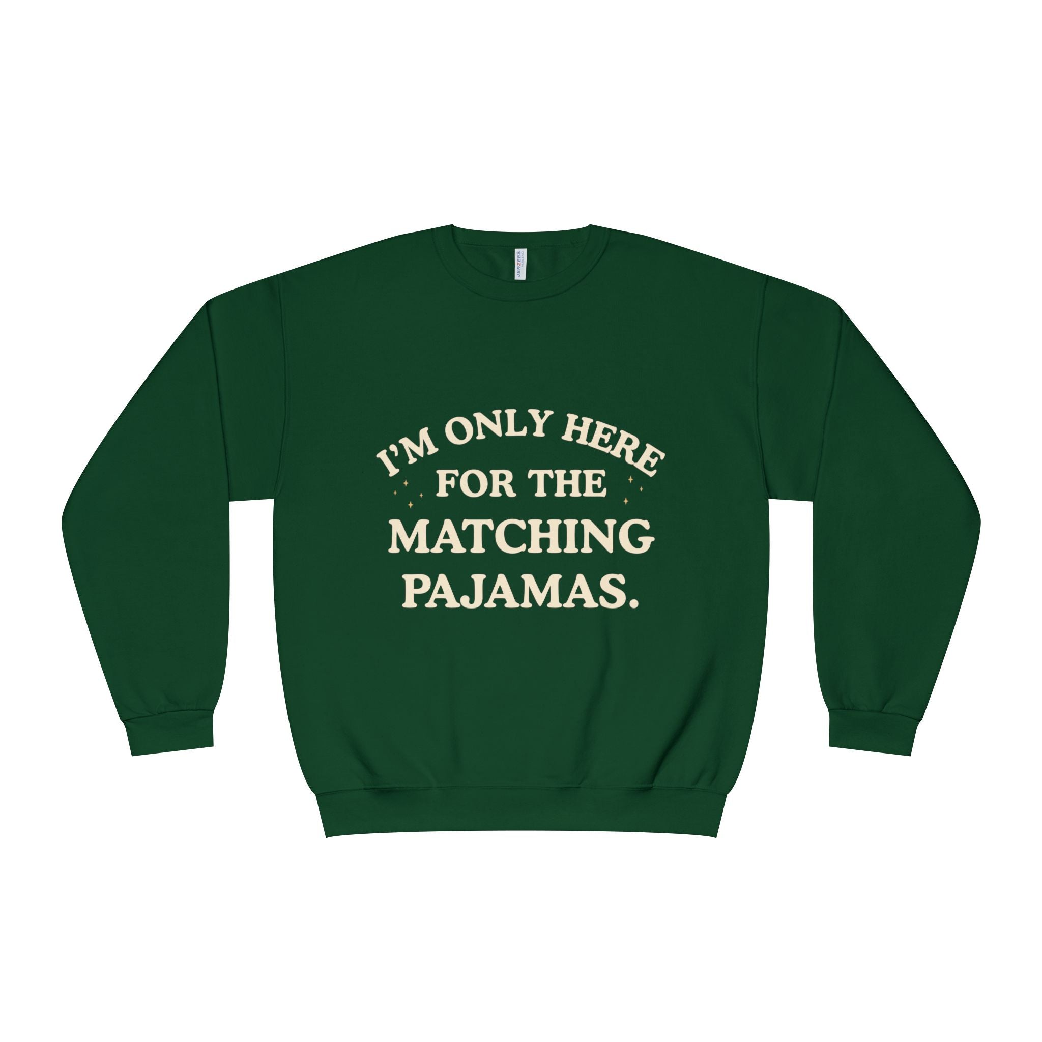 I'm Only Here for the Matching Pajamas | Holiday Crewneck