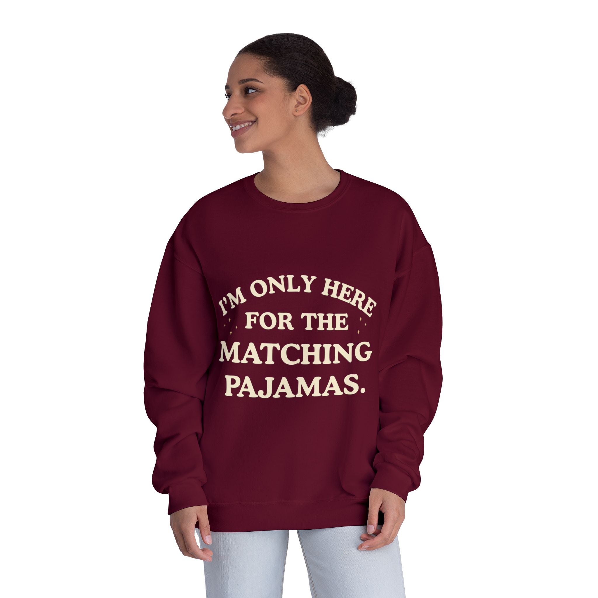 I'm Only Here for the Matching Pajamas | Holiday Crewneck